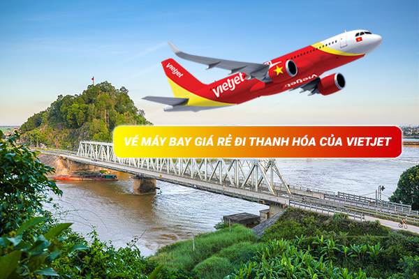 Vé máy bay giá rẻ đi Thanh Hóa Vietjet