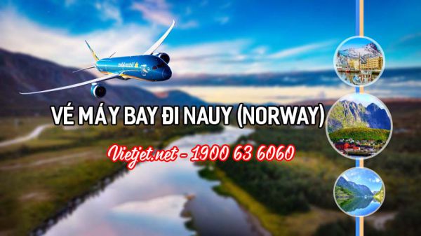 Vé máy bay đi Nauy rẻ nhất tại Vietjet.net