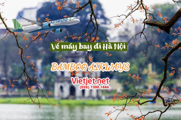 Vé máy bay đi Hà Nội Bamboo