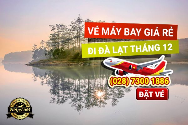 Chủ động săn vé sớm tại Vietjet (.net) để có được tấm vé máy bay đi Đà Lạt giá rẻ nhé!