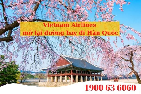 Vietnam Airlines mở lại đường bay đi Hàn Quốc từ ngày 1/6/2022