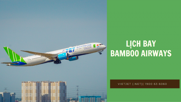 Lịch bay Bamboo Airways quốc nội và quốc tế mới nhất