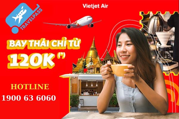 Vietjet khuyến mãi vé bay đến Thái Lan chỉ từ 120K