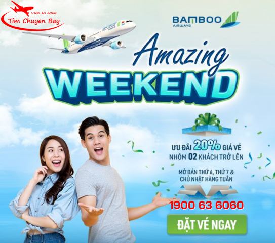 Amazing Weekend - Đặt vé ưu đãi cuối tuần cùng Bamboo Airways