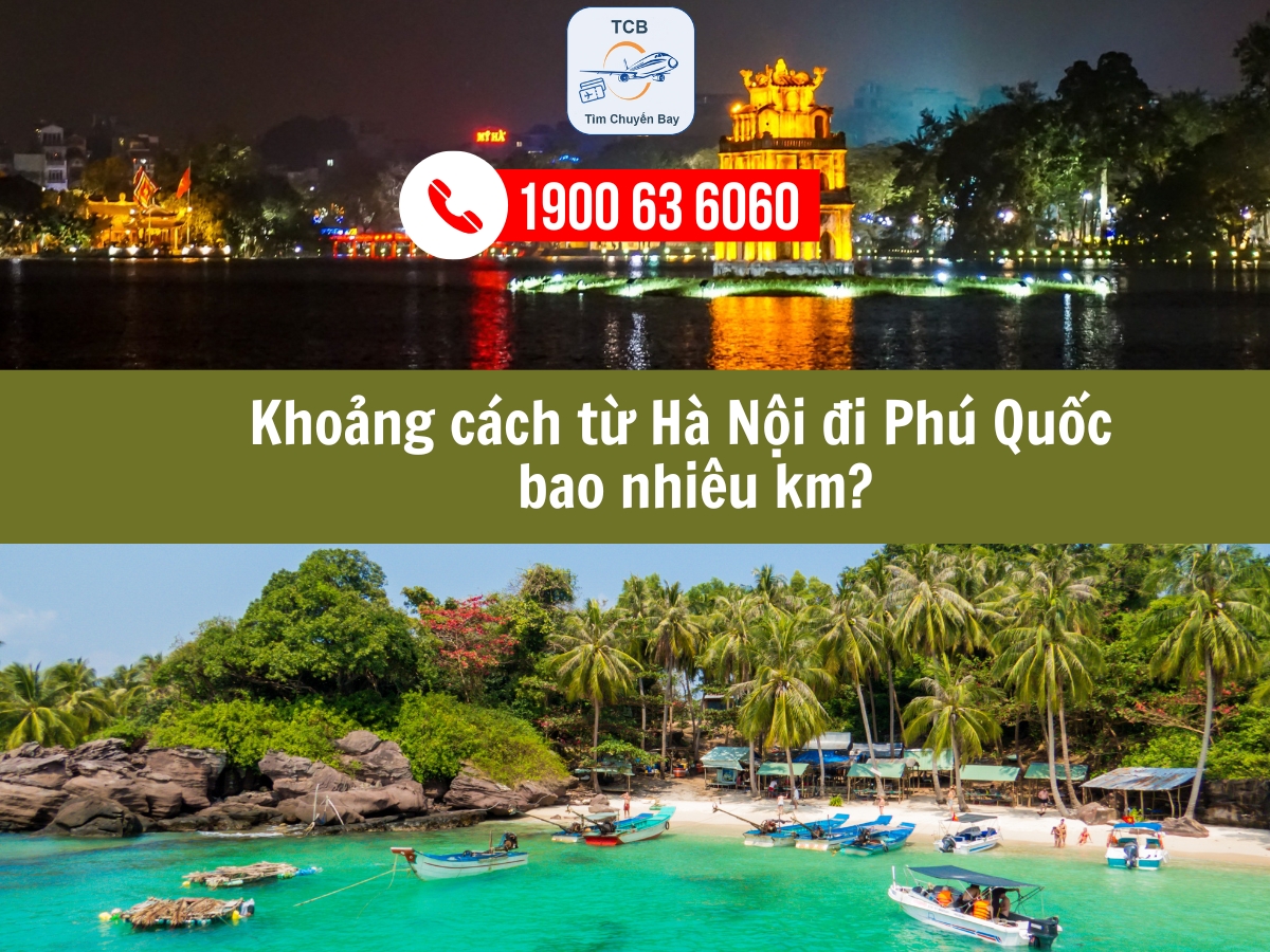 Khoảng cách từ Hà Nội đi Phú Quốc bao nhiêu km?